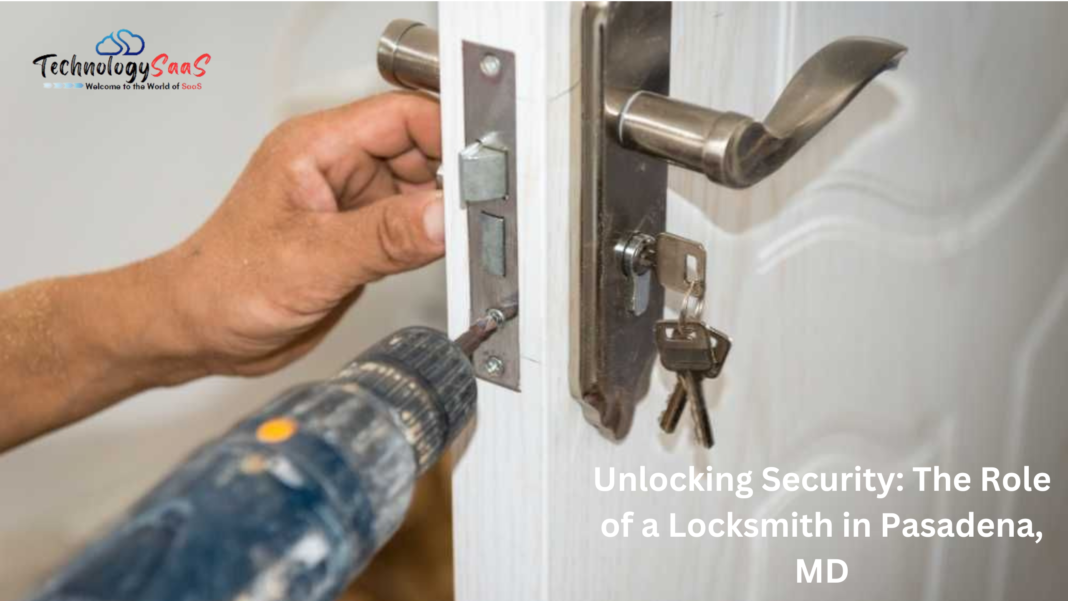 Unlocking Security: The Role of a Locksmith in Pasadena, MD