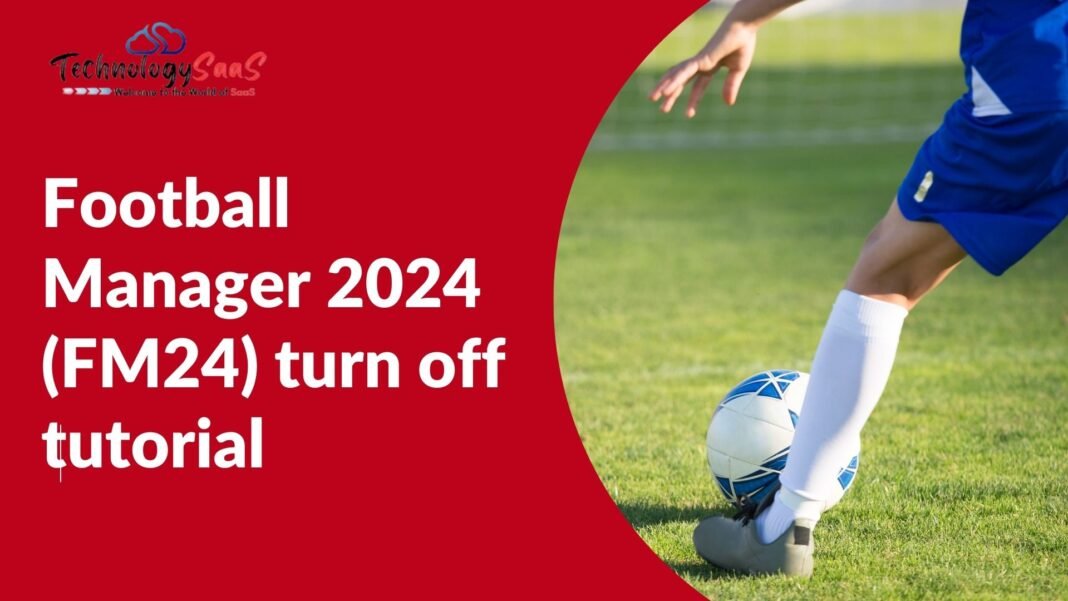 Football Manager 2024 (FM24) turn off tutorial