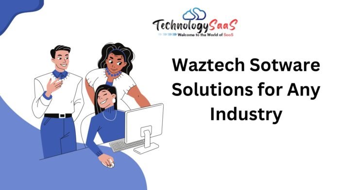 Waztech Sotware Solutions for Any Industry