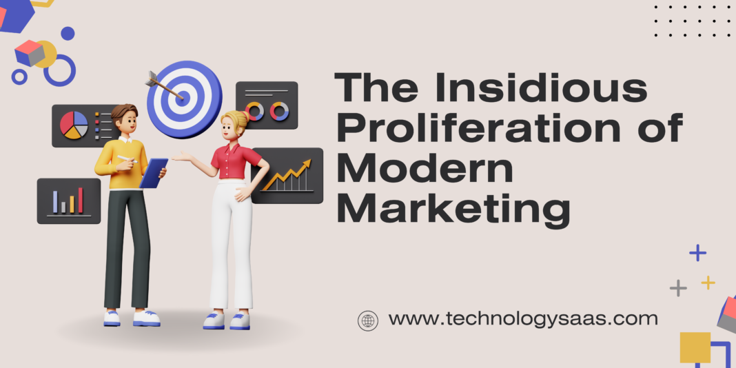The Insidious Proliferation of Modern Marketing