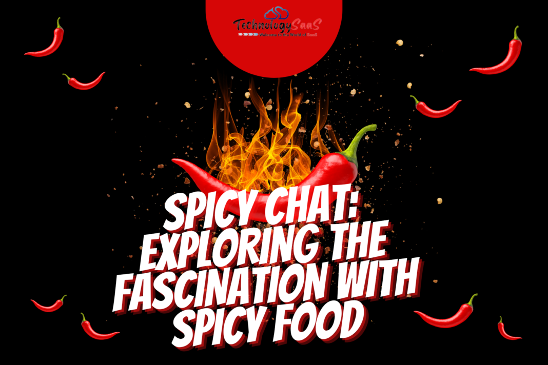 Spicy Chat: Exploring the Fascination with Spicy Food