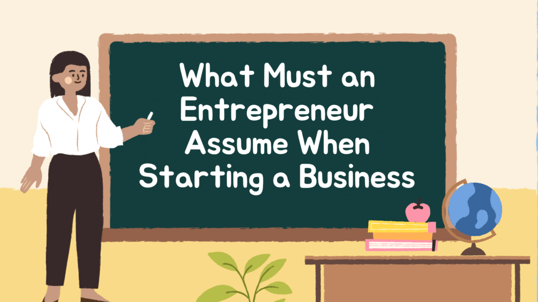 What Must an Entrepreneur Assume When Starting a Business