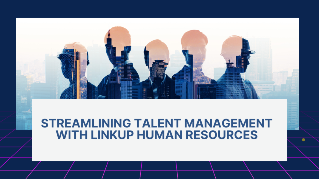 Streamlining Talent Management with LinkUp Human Resources