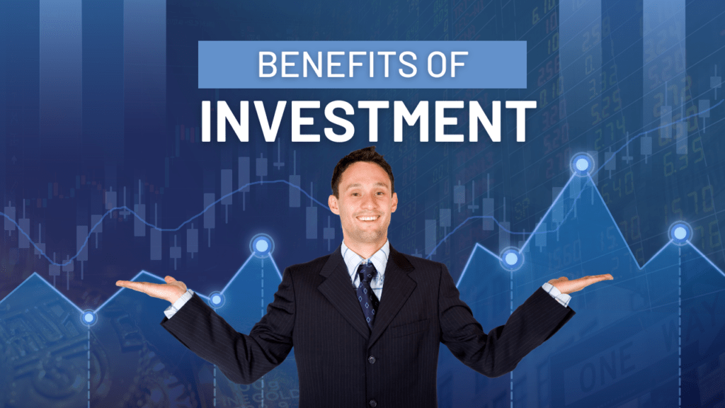 Benefits Of Investment