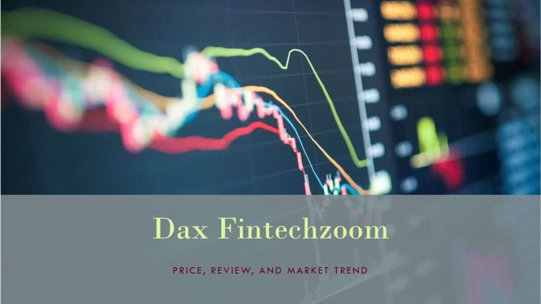 Dax Fintechzoom Price, Review, And Market Trend