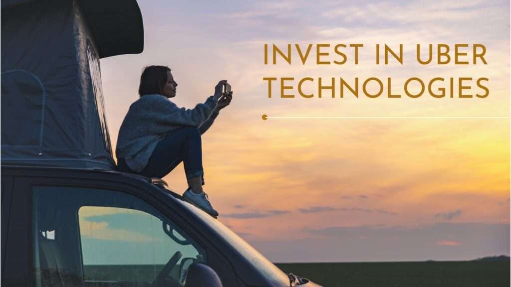 Benefits Of Investing In Uber Technologies