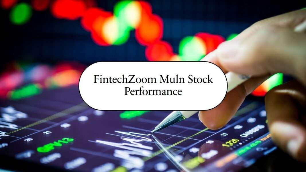 FintechZoom Muln Stock Performance And Price Prediction