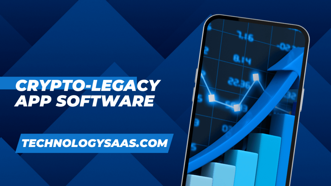 Crypto-Legacy App Software: A Comprehensive Guide