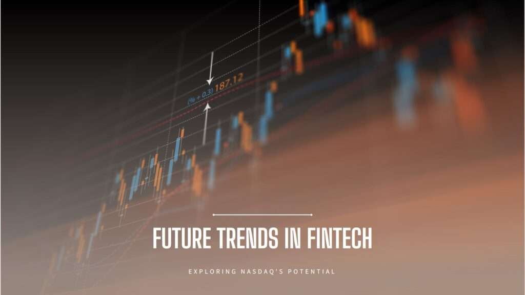 Future Trends for Nasdaq in Fintech